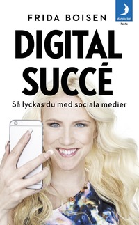 Digital succé : så lyckas du med sociala medier (pocket)