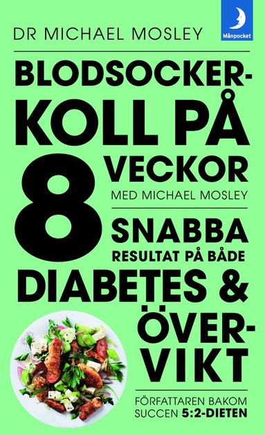 Blodsockerkoll p 8 veckor med Michael Mosley : snabba resultat p bde diabetes och vervikt (inbunden)