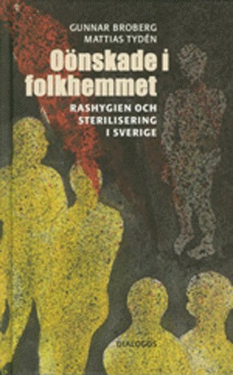 Oönskade i folkhemmet : rashygien och sterilisering i Sverige (pocket)