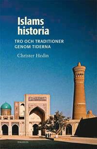 Islams historia : tro och traditioner genom tiderna (hftad)