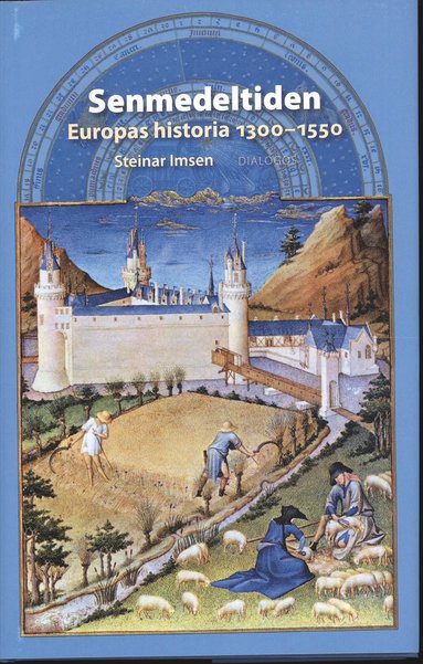 Senmedeltiden : Europas historia 1300-1550 (inbunden)