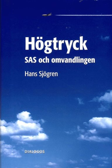 Högtryck : SAS och omvandlingen (inbunden)