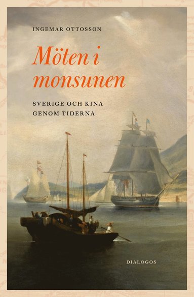 Möten i monsunen : Sverige och Kina genom tiderna (inbunden)