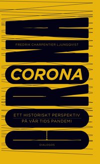 Corona : ett historiskt perspektiv på vår tids pandemi (häftad)