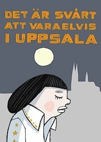 Det �r sv�rt att vara Elvis i Uppsala (inbunden)