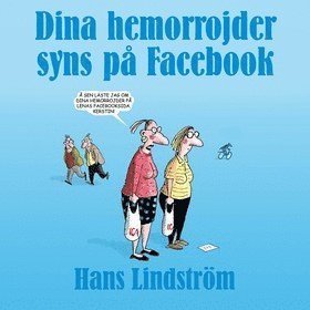 Dina hemorrojder syns på facebook (inbunden)