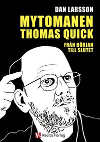 Mytomanen Thomas Quick : från början till slutet som bok, ljudbok eller e-bok.