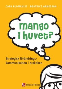Mango i huvet? : strategisk frndringskommunikation i praktiken (hftad)