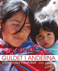 Guldet i Anderna : mtet med Inkafolket (hftad)