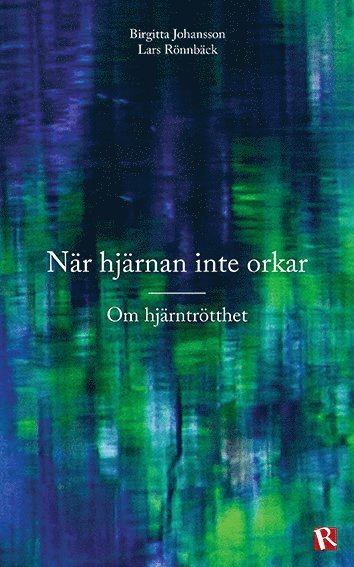 Nr hjrnan inte orkar : om hjrntrtthet (inbunden)