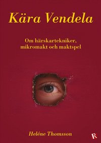 Kra Vendela : om hrskartekniker, mikromakt och maktspel (hftad)