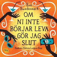 Om ni inte brjar leva gr jag slut (ljudbok)