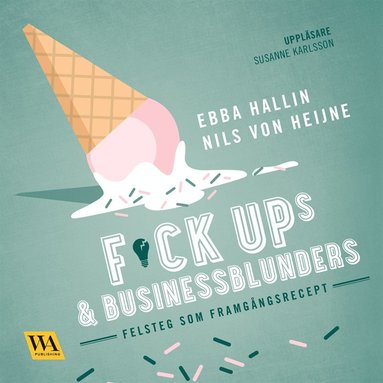 Fuckups och businessblunders : felsteg som framgngsrecept (ljudbok)