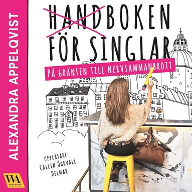 Handboken f�r singlar p� gr�nsen till nervsammanbrott (ljudbok)