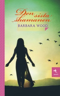 Den sista shamanen - Barbara Wood - Kartonnage (9789175251981) | Bokus