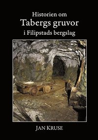 Historien om Tabergs gruvor i Filipstads bergslag (inbunden)