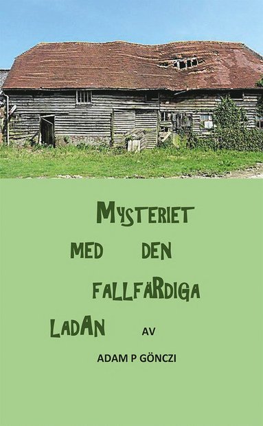 Mysteriet med den fallf�rdiga ladan (inbunden)