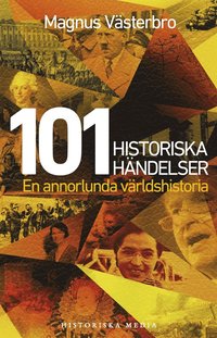 101 historiska hndelser : en annorlunda vrldshistoria (e-bok)
