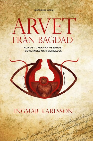 Arvet frn Bagdad : hur det grekiska vetandet bevarades och berikades (e-bok)