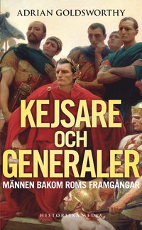 Kejsare och generaler : männen bakom Roms framgångar (pocket)