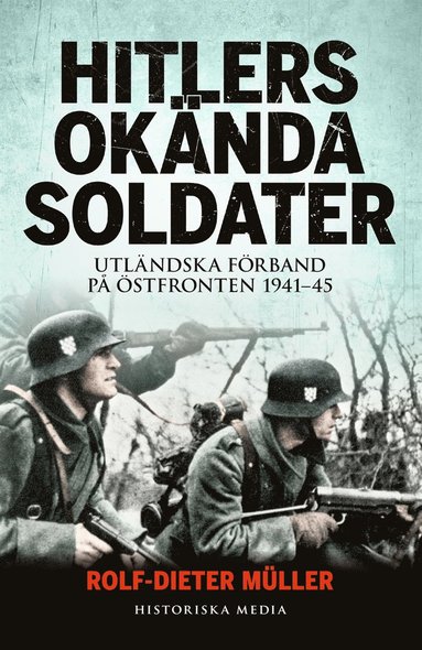 Hitlers oknda soldater : utlndska frband p stfronten 1941-45 (e-bok)
