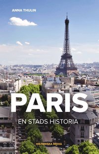 Paris : en stads historia (inbunden)