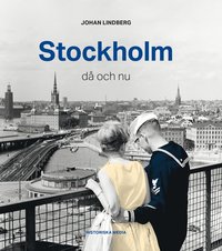 Stockholm : då och nu (inbunden)