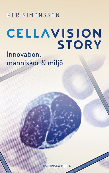 CellaVision Story : innovation, människor & miljö (inbunden)
