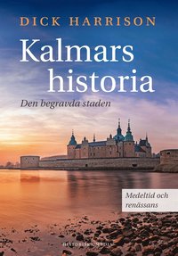 Kalmars historia. Medeltid och renssans (e-bok)