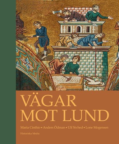 Vgar mot Lund : en antologi om stadens uppkomst, tidigaste utveckling och entreprenaden bakom de stora stenbyggnaderna (pocket)