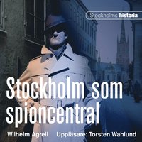 Stockholm som spioncentral (ljudbok)