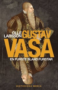 Gustav Vasa : en furste bland furstar (inbunden)