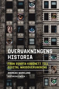 Övervakningens historia : från svarta kabinett till digital massövervakning (inbunden)
