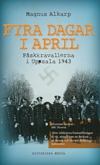Fyra dagar i april : pskkravallerna i Uppsala 1943 (hftad)