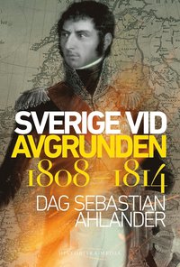 Sverige vid avgrunden 1808-1814 (e-bok)