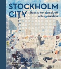 Stockholm City : stadskultur, demokrati och spekulation (inbunden)