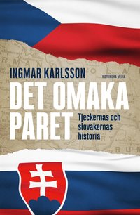 Det omaka paret: Tjeckernas och slovakernas historia (e-bok)