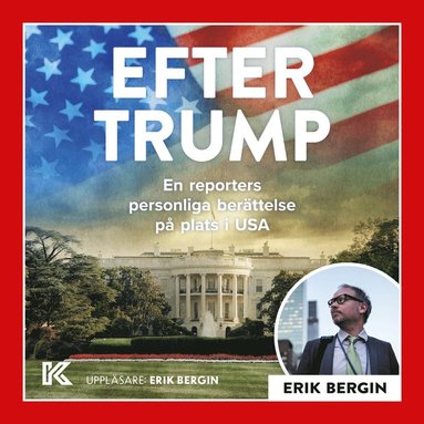 Efter Trump : en reporters personliga ber�ttelse p� plats i USA (inbunden)