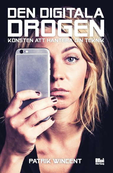 Den digitala drogen : konsten att hantera din teknik (hftad)