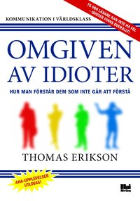 Omgiven av idioter : hur man fÃ¶rstÃ¥r dem som inte gÃ¥r att fÃ¶rstÃ¥ (hÃ¤ftad)