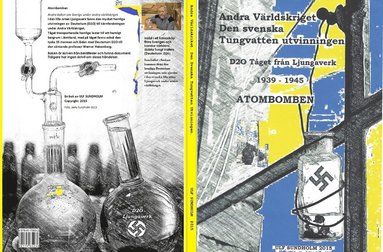 Andra världskriget 1939-1945 Atombomben : den svenska tungvattenutvinningen & svenska Svedopren Gummifabriken (pocket)