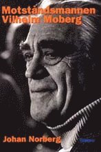 Motståndsmannen Vilhelm Moberg (inbunden)
