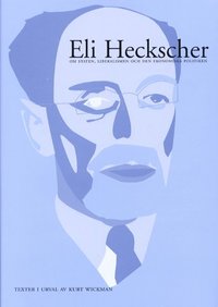 Eli Heckscher om staten, liberalismen och den ekonomiska politiken. Texter (häftad)