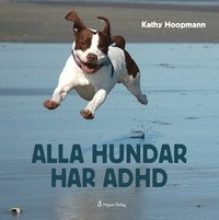 Alla hundar har ADHD (inbunden)