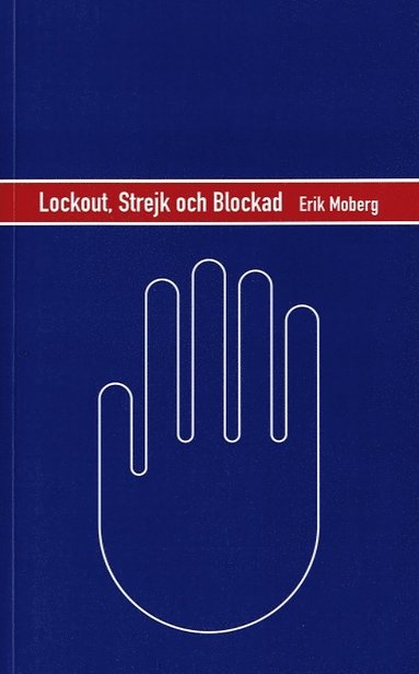 Lockout, strejk och blockad : en strategisk analys av konfliktvapnen p den svenska arbetsmarknaden (hftad)