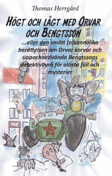 Hgt och lgt med Orvar och Bengtsson : den smtt (o)sannolika historien om Orvar korvar och uppochnedvnda Bengtssons detektivbyr fr olsta fall och mysterier (inbunden)