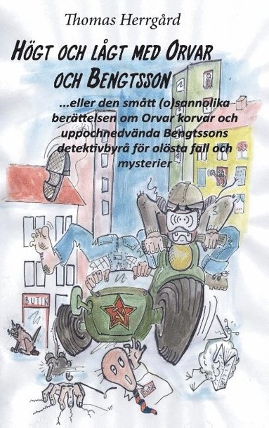 Hgt och lgt med Orvar och Bengtsson : den smtt (o)sannolika historien om Orvar korvar och uppochnedvnda Bengtssons detektivbyr fr olsta fall och mysterier (hftad)
