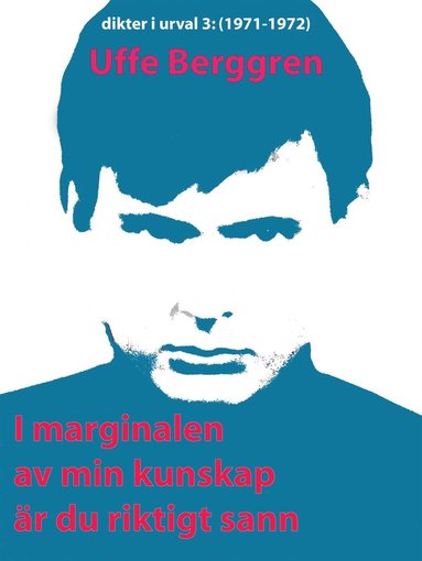 I marginalen av min kunskap r du riktigt sann: Dikter i urval 1972 (hftad)