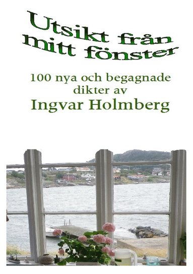 Utsikt frn mitt fnster: 100 nya och begagnade dikter av Ingvar Holmberg (e-bok)
