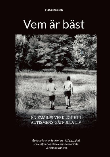 Vem r bst : en familjs verklighet i autismens gtfulla liv (inbunden)